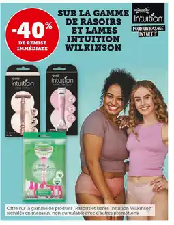 Super U 40% de remise immédiate sur la gamme de rasoirs et lames intuition Wilkinson offre