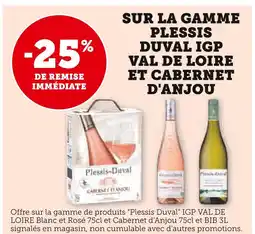 Super U 25% DE REMISE IMMÉDIATE SUR LA GAMME PLESSIS DUVAL IGP VAL DE LOIRE ET CABERNET D'ANJOU offre