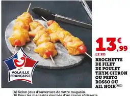 Super U Volaille Française Brochette de filet de poulet thym citron ou pesto rosso ou ail noir offre