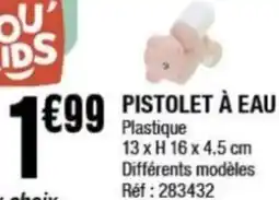 La Foir'Fouille Pistolet à eau offre