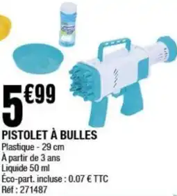 La Foir'Fouille Pistolet à bulles offre