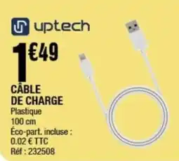 La Foir'Fouille UPTECH Câble de charge offre