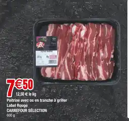 Carrefour CARREFOUR SÉLECTION Poitrine avec os en tranche à griller Label Rouge offre