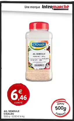 Intermarché CIGALOU Ail semoule offre