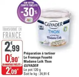 G20 Préparation à tartiner Le Fromage Fouetté Madame Loïk Thon Guyader offre