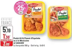 G20 Poulet Ail & Piment d'Espelette ou à la Mexicaine Le Gaulois offre