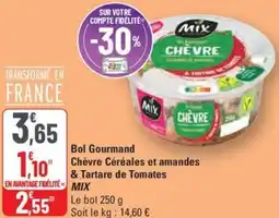 G20 Bol Gourmand Chèvre Céréales et amandes & Tartare de Tomates MIX offre