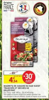 Intermarché MAGRETS DE CANARD DU SUD OUEST TRANCHÉS ET SÉCHÉS X2 DELPEYRAT offre