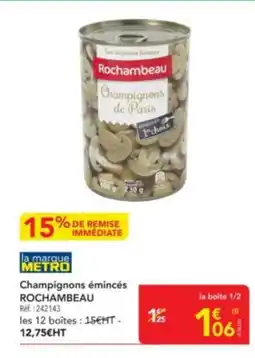 METRO ROCHAMBEAU Champignons émincés offre