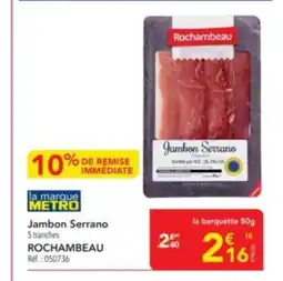 METRO ROCHAMBEAU Jambon Serrano offre