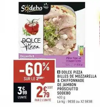 Spar Dolce Pizza Billes De Mozzarella & Chiffonnade De Jambon Prosciutto Sodebo offre