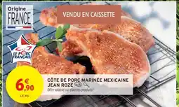 Intermarché Côte de Porc Marinée Mexicaine Jean Rozé offre