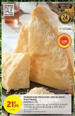 Intermarché PARMIGIANO REGGIANO AOP 24 MOIS D'AFFINAGE offre