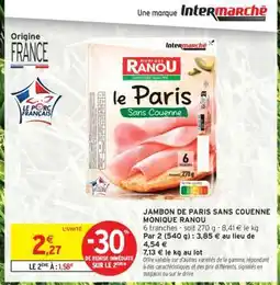 Intermarché JAMBON DE PARIS SANS COUENNE MONIQUE RANOU offre
