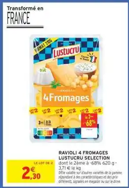 Intermarché RAVIOLI 4 FROMAGES LUSTUCRU SELECTION offre