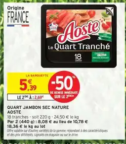 Intermarché Quart Jambon Sec Nature Aoste offre