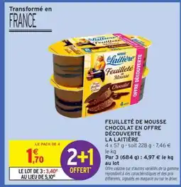 Intermarché FEUILLETÉ DE MOUSSE CHOCOLAT EN OFFRE DÉCOUVERTE LA LAITIÈRE offre
