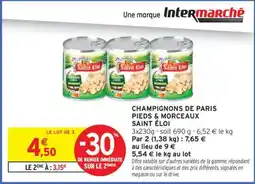 Intermarché CHAMPIGNONS DE PARIS PIEDS & MORCEAUX SAINT ÉLOI offre