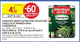 Intermarché HARICOTS VERTS EXTRA-FINS SÉLECTION CUEILLIS ET RANGÉS MAIN CASSEGRAIN offre