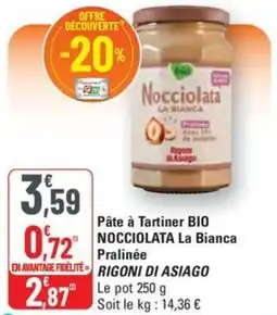 G20 Pâte à Tartiner BIO NOCCIOLATA La Bianca Pralinée RIGONI DI ASIAGO offre