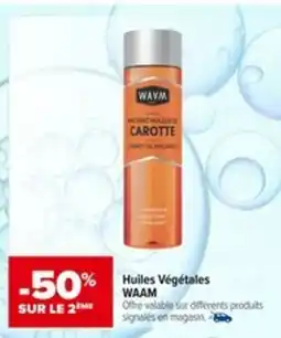 Carrefour WAAM Huiles Végétales offre