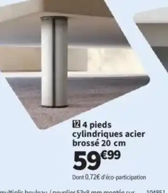 Conforama 4 pieds cylindriques acier brossé offre