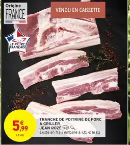 Intermarché JEAN ROZÉ Tranche de poitrine de porc a griller offre