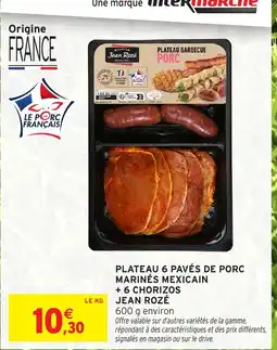 Intermarché JEAN ROZÉ Plateau 6 pavés de porc marinés mexicain offre