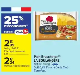 Carrefour LA BOULANGÈREPain Bruschetta offre