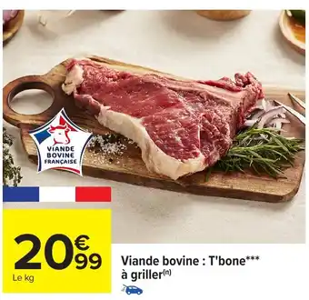 Carrefour Viande bovine : T'bone à griller offre