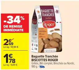 Carrefour BISCOTTES ROGER Baguette Tranchée offre