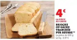 Super U Brioche ou gache tranchée pur beurre offre