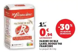 Super U Farine de ble label rouge t65 francine offre