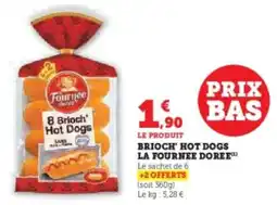 Super U Brioch' hot dogs la fournee doree offre