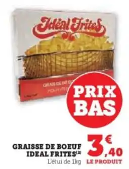 Super U Graisse de boeuf ideal frites offre