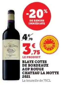 Super U Blaye cotes de bordeaux aop rouge chateau la motte 2021 offre