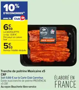 Carrefour Contact Tranche de poitrine Mexicaine x5 CRF offre
