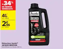 Carrefour Contact JACQUES BRIOCHIN Déboucheur liquide offre