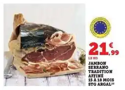 Hyper U Jambon Serrano Tradition Affiné 15 à 18 mois STG Argal offre