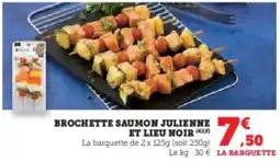 U Express Brochette saumon julienne et lieu noir offre