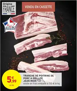 Intermarché Hyper Tranche de poitrine de porc a griller jean rozé offre