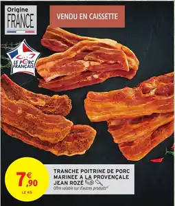 Intermarché Hyper Tranche poitrine de porc marinee a la provençale jean rozé offre