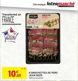 Intermarché Hyper 8 brochettes de porc jean rozé offre