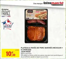 Intermarché Hyper Plateau 6 pavés de porc marinés mexicain + 6 chorizos jean rozé offre