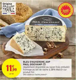 Intermarché Hyper Bleu d'auvergne aop paul dischamp offre
