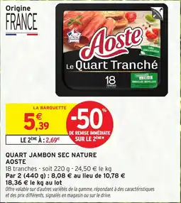 Intermarché Hyper QUART JAMBON SEC NATURE AOSTE offre