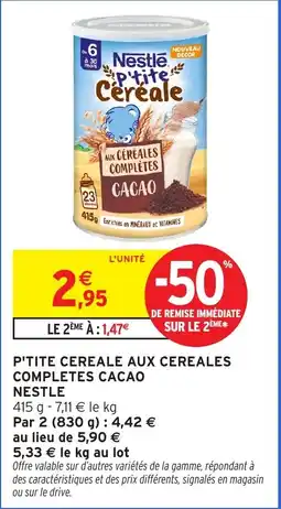 Intermarché Hyper P'tite cereale aux cereales completes cacao nestle offre