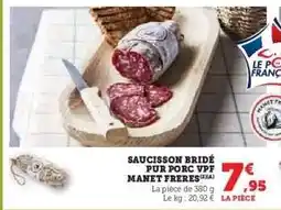 Super U Saucisson Bridé Pur Porc VPF Manet Frères offre