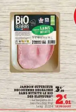 Hyper U JAMBON SUPERIEUR DECOUENNE DEGRAISSE SANS NITRITE LE BIO DES ELEVEURS offre