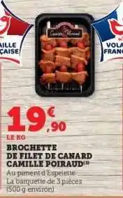 Hyper U BROCHETTE DE FILET DE CANARD CAMILLE POIRAUD offre